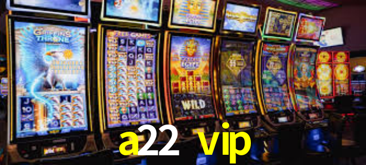 a22 vip,a22.vip