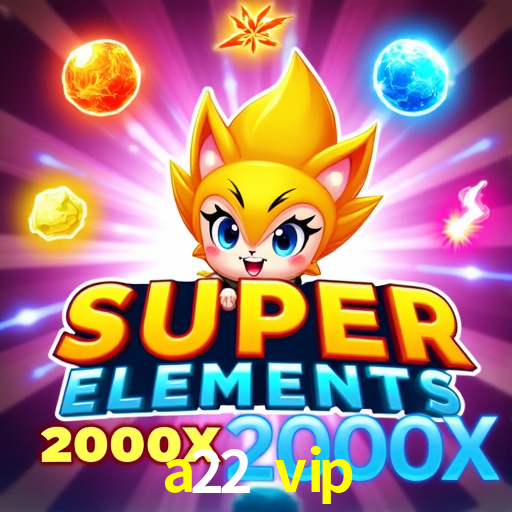 a22 vip login
